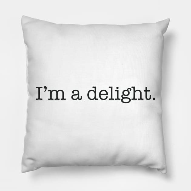 I'm A Delight Pillow by JBeasleyDesigns