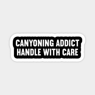 Canyoning Addict Handle with Care Magnet