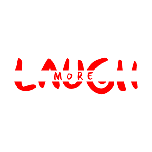 Laugh More T-Shirt