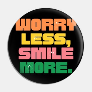 Worry less Pin