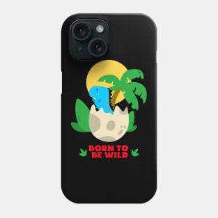 Born To Be Wild | Cute Dino Baby Phone Case