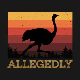 Allegedly Ostrich Vintage distressed Retro 70s Funny Quotes shirt T-Shirt