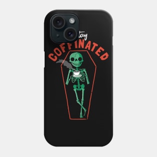 Stay Coffinated Phone Case