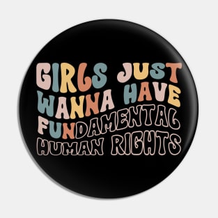 Girls Just Wanna Have Fundamental Human Rights Pin