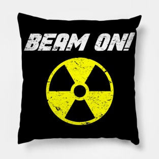 Beam On! Radiation Therapy Cancer Fighter Pillow