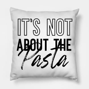 It's Not About The Pasta VPR Pillow