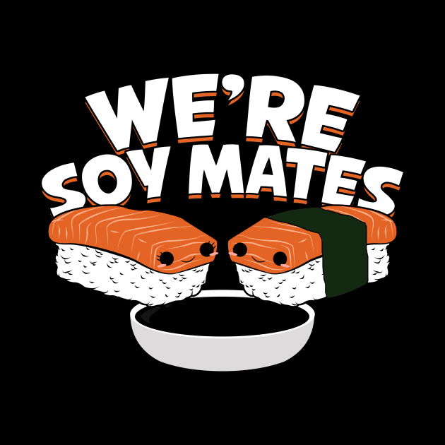 We're Soy Mates Sushi Lover Gift by Dolde08