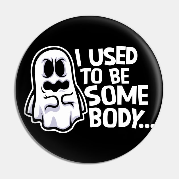 Funny Ghost "I Used to Be Somebody" // Halloween Pun Humor Pin by SLAG_Creative