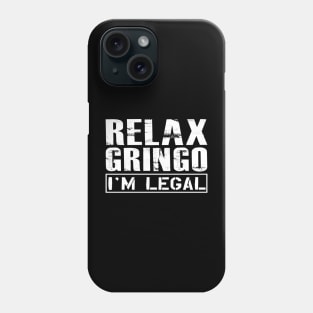 Mexican American - Relax gringo I'm legal Phone Case