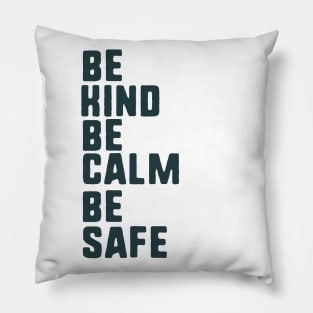 be kind be calm be safe Pillow