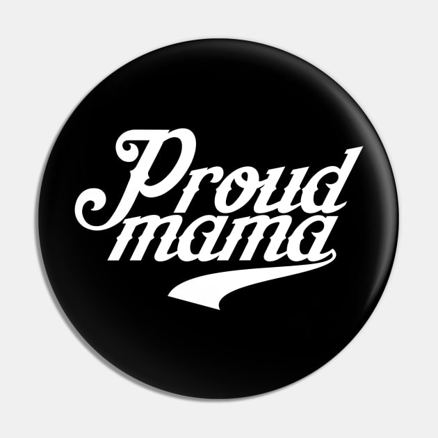 Proud Mama Pin by ThrivingTees