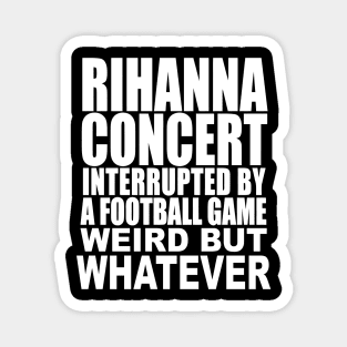 rihanna superbowl concert Magnet