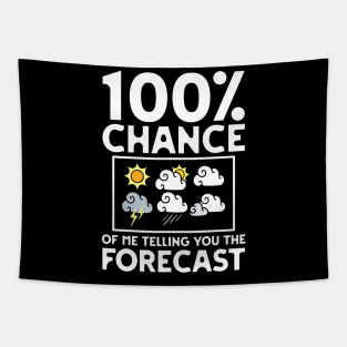 100 Percent Chance Of Me Telling You The Forecast Tapestry