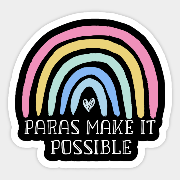 Paras Make It Possible Paraprofessional Teacher Assistant - Paras Make It Possible Paraprofessional - Sticker