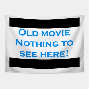 Old movie nothing to see here Tapestry