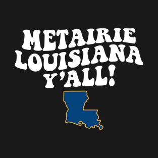 Metairie Louisiana Y'all - LA Flag Cute Southern Saying T-Shirt