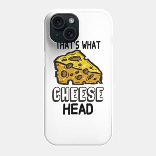 That's What Cheese Head Phone Case