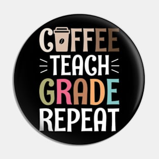 Coffee Teach Grade Repeat Pin