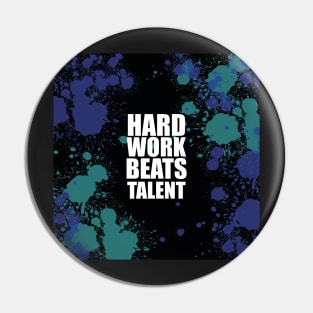 Hard Work Beats Talent Pin