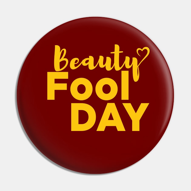 Beauty Fool day - Funny Pin by 1Y_Design