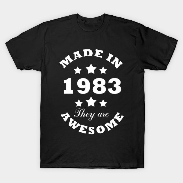 Discover Made in 1983 the are awesome - Made In 1983 The Are Awesome - T-Shirt