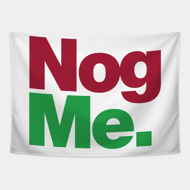 Nog Me Tapestry by Friend Gate