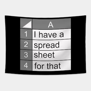 I have a spreadsheet for that | funny data nerd novelty gift Tapestry