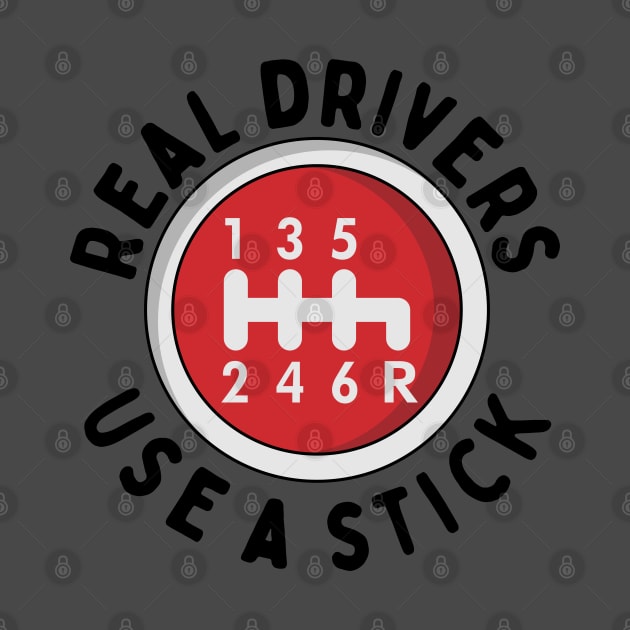 Real Drivers Use a Stick - Round Manual Shift by CC I Design