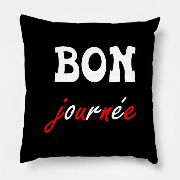 bon journée good day Pillow by sarahnash