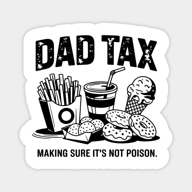 Dad Tax Funny Father’s Day Design Making Sure It’s Not Poison Food Humor Vintage Magnet by ArtistTee ⭐⭐⭐⭐⭐