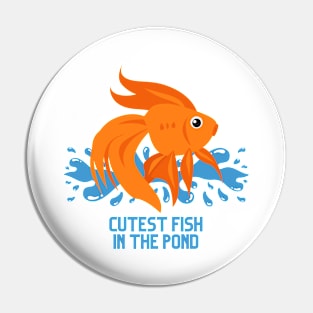 Cutest Fish in the Pond Pin