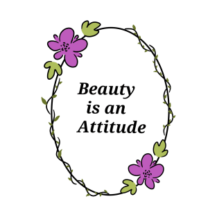 Beauty is an Attitude T-Shirt