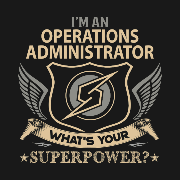 Operations Administrator T Shirt - Superpower Gift Item Tee by Cosimiaart