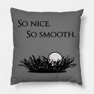 So Nice, So Smooth Pillow