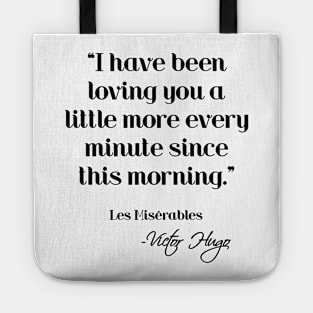 Loving you a little more every minute - Victor Hugo Tote