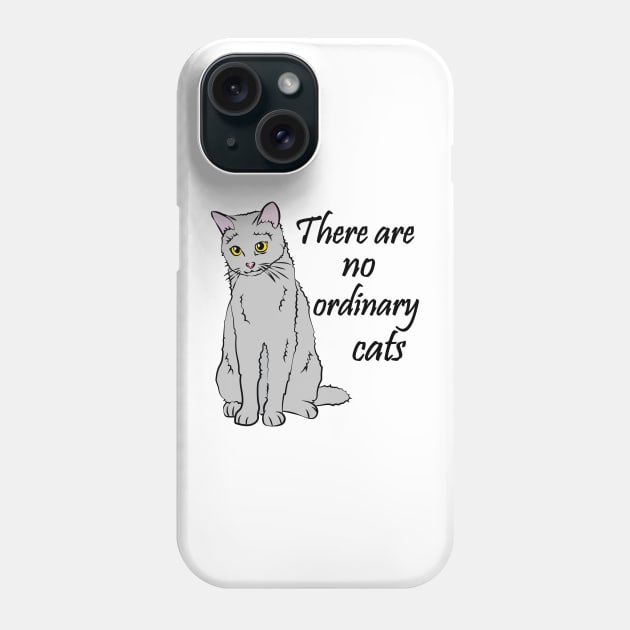 There Are No Ordinary Cats Phone Case by TheInkElephant