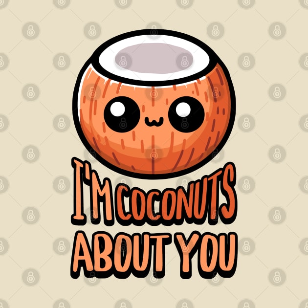 I'm Coconuts About You! Cute Coconut Pun by Cute And Punny