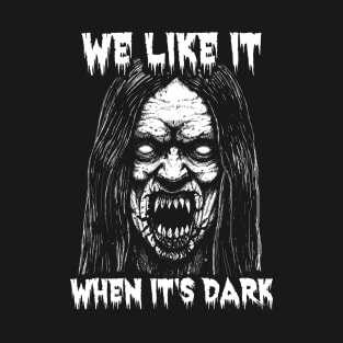 We like it when it's dark Bloody Vampire T-Shirt