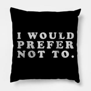 I Would Prefer Not To Funny Parody Black Pillow