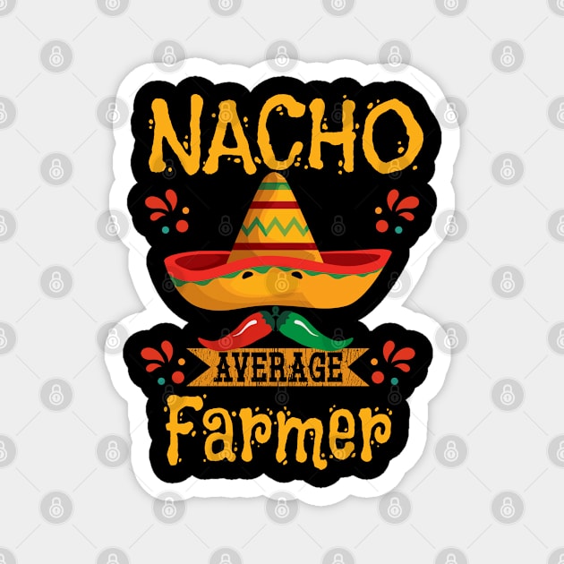 Farmer - Nacho Average Farmer Magnet by Kudostees