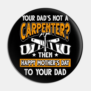 Funny Saying Carpenter Dad Father's Day Gift Pin