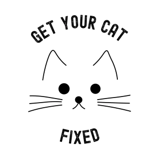 Get Your Cat Fixed T-Shirt