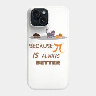 Math nerds and Cat lover Pi is better Phone Case