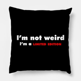 I'm not Weird Pillow