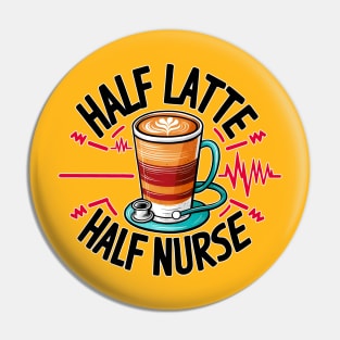 Half Latte Half nurse caffeine coffee lovers hospital medical staff workers Pin