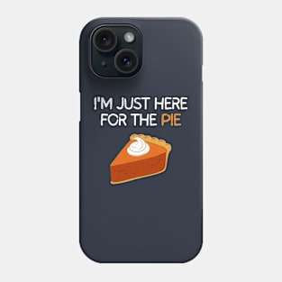 I'm Just Here For The Pie Phone Case