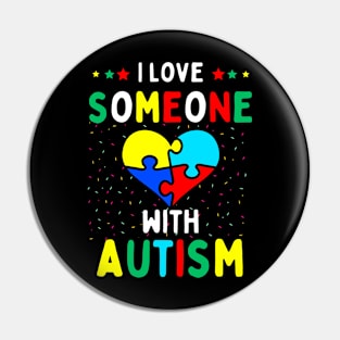 I Love Someone With Autism Pin