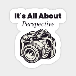 It's All About Perspective Photography Tshirt Magnet