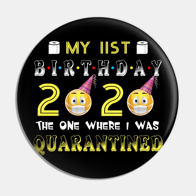 my 11st Birthday 2020 The One Where I Was Quarantined Funny Toilet Paper Pin by Jane Sky