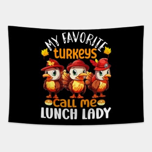 Funny My Favorite Turkeys Call Me Lunch Lady Thanksgiving Tapestry